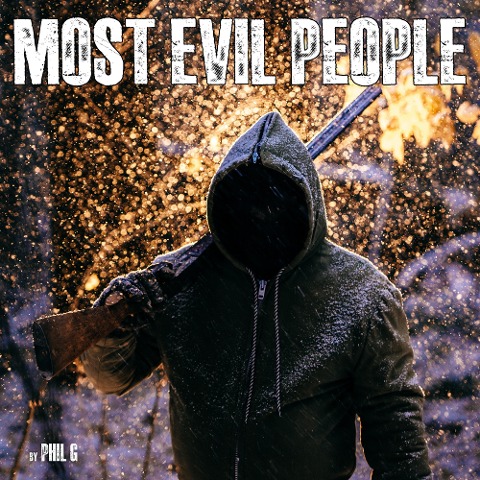 Most Evil People - Phil G