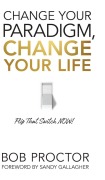 Cover-Bild zum Titel 'Change Your Paradigm, Change Your Life' von 'Bob Proctor'