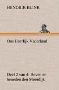Cover-Bild zum Titel 'Ons Heerlijk Vaderland (deel 2 van 4) Boven en beneden den Moerdijk' von 'Hendrik Blink'