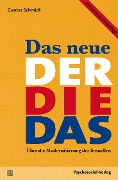Cover-Bild zum Titel 'Das neue Der Die Das' von 'Gunter Schmidt'