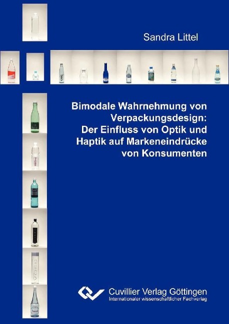 Bimodale Wahrnehmung von Verpackungsdesign: Der Einfluss von Optik und Haptik auf Markeneindrücke von Konsumenten - Sandra Littel