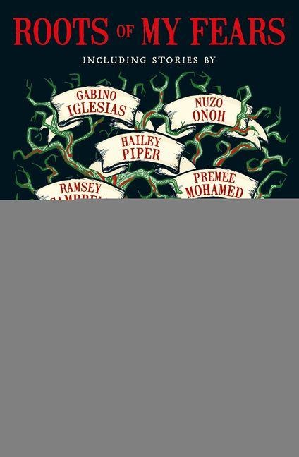Roots of My Fears - Gabino Iglesias, Hailey Piper, Premee Mohamed