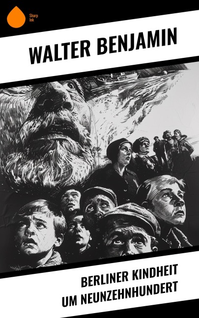 Berliner Kindheit um Neunzehnhundert - Walter Benjamin