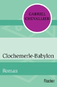 Clochemerle-Babylon - Gabriel Chevallier