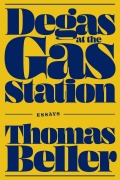 Cover-Bild zum Titel 'Degas at the Gas Station' von 'Thomas Beller'
