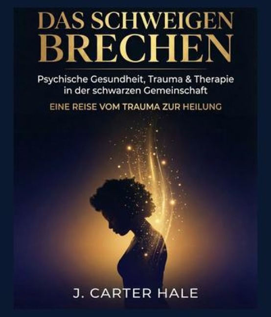 Psychische Gesundheit, Trauma und Therapie im Schwarzen Gemeinschaft - J Carter Hale