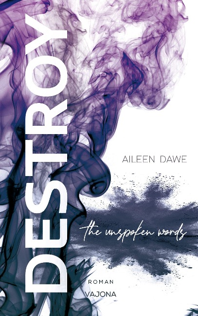 DESTROY the unspoken words (DESTROY-Reihe 3) - Aileen Dawe