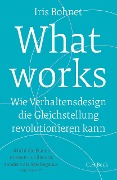 Cover-Bild zum Titel 'What works' von 'Iris Bohnet'