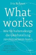 What works - Iris Bohnet