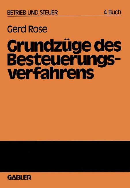 Grundzüge des Besteuerungsverfahrens - Gerd Rose