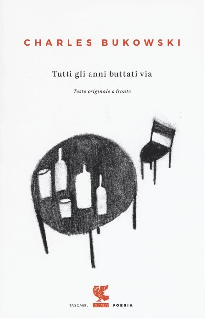Tutti gli anni buttati via. Testo inglese a fronte - Charles Bukowski
