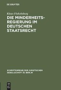 Die Minderheitsregierung im deutschen Staatsrecht - Klaus Finkelnburg