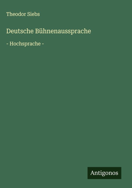 Deutsche Bühnenaussprache - Theodor Siebs