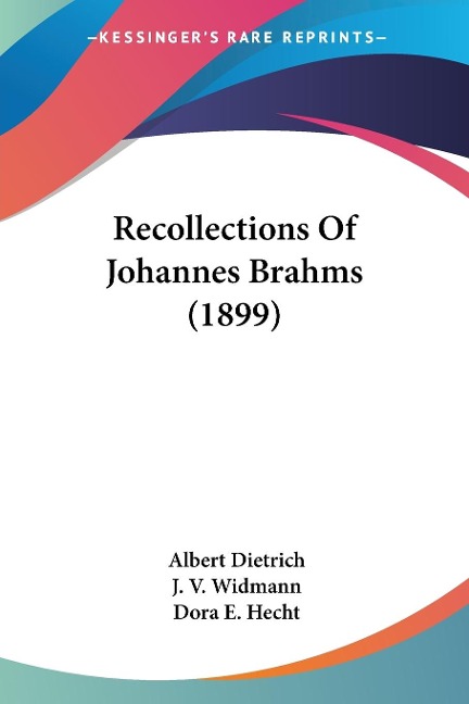 Recollections Of Johannes Brahms (1899) - Albert Dietrich, J. V. Widmann