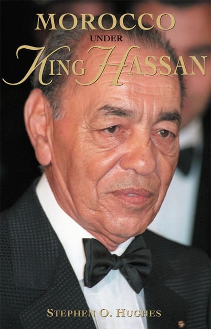 Morocco under King Hassan - Stephen Hughes