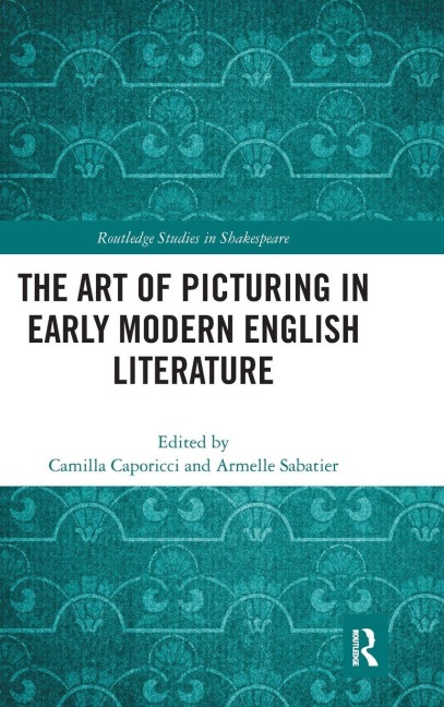 The Art of Picturing in Early Modern English Literature - 