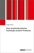 Cover-Bild zum Titel 'Eine konstruktivistische Soziologie sozialer Probleme' von 'Helge Peters'