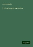 Die Ernährung des Menschen - Johannes Ranke