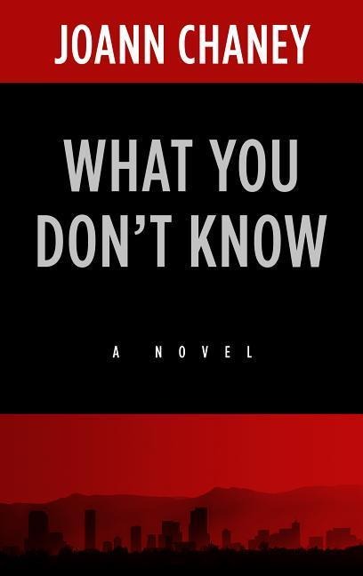 What You Don't Know - Joann Chaney