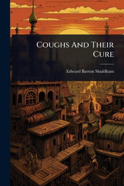 Coughs And Their Cure - Edward Barton Shuldham