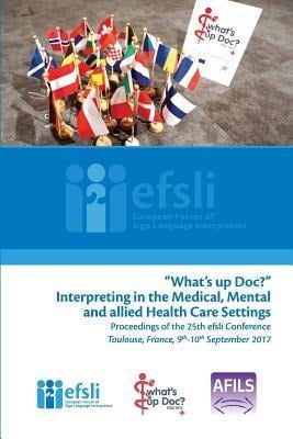 What's up Doc?: Interpreting in the Medical, Mental and allied Health Care Settings - Efsli