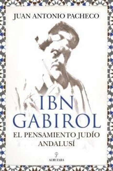 Ibn Gabirol. El Pensamiento Judio Andalusi - Juan Antonio Pacheco Paniagua