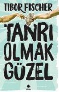 Cover-Bild zum Titel 'Tanri Olmak Güzel' von 'Tibor Fischer'