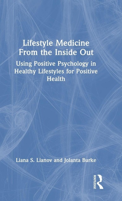 Lifestyle Medicine from the Inside Out - Liana S. Lianov, Jolanta Burke
