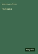 Cover-Bild zum Titel 'Feldblumen' von 'Alexandra von Bayern'