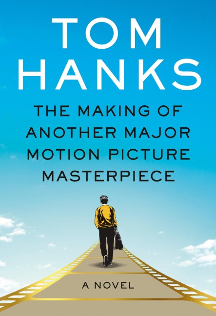 The Making of Another Major Motion Picture Masterpiece - Tom Hanks