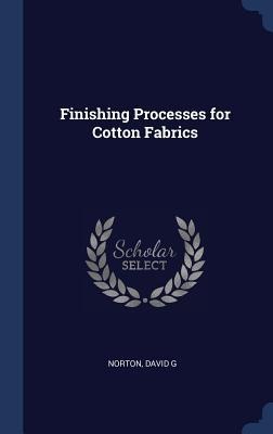 Finishing Processes for Cotton Fabrics - David G. Norton