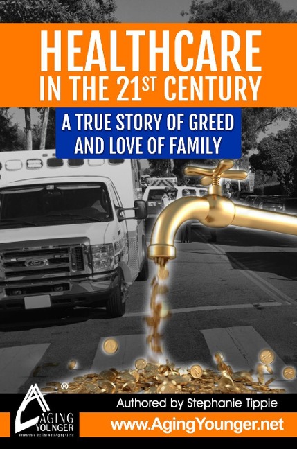 HealthCare in the 21st Century A True Story of Greed and Love for Family - Stephanie Tippie