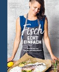 Cover-Bild zum Titel 'Fisch echt einfach' von 'Angela Hirmann, Markus Moser'