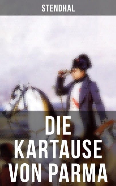 Die Kartause von Parma - Stendhal