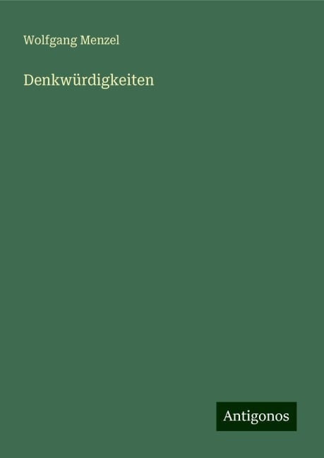 Denkwürdigkeiten - Wolfgang Menzel