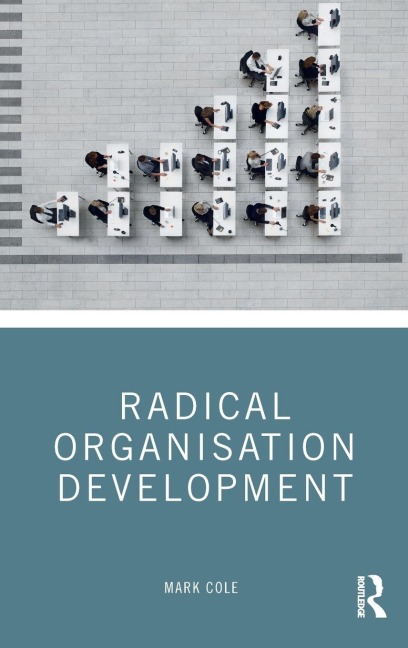 Radical Organisation Development - Mark Cole