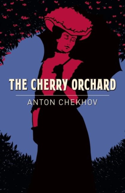 The Cherry Orchard - Anton Chekhov