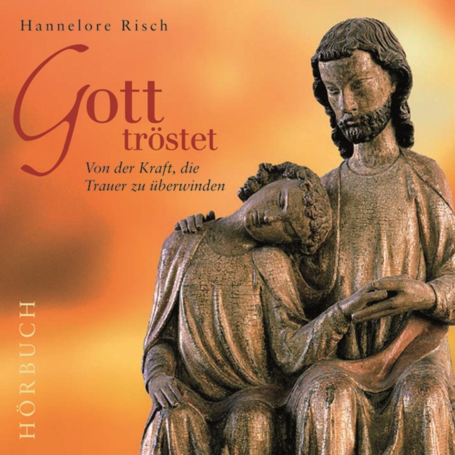 Gott tröstet - Hannelore Risch