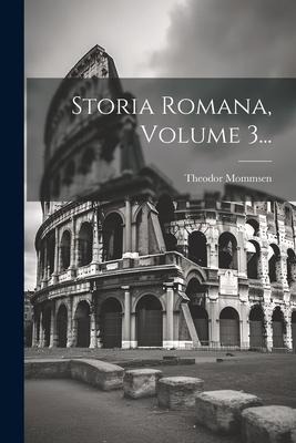 Storia Romana, Volume 3... - Theodor Mommsen