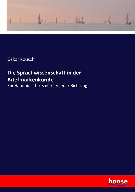 Die Sprachwissenschaft in der Briefmarkenkunde - Oskar Kausch