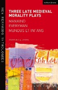 Cover-Bild zum Titel 'Three Late Medieval Morality Plays: Everyman, Mankind and Mundus et Infans' von ''