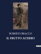 Cover-Bild zum Titel 'IL FRUTTO ACERBO' von 'Roberto Bracco'