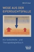 Wege aus der Eifersuchtsfalle - Willi Ecker