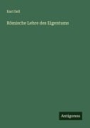 Cover-Bild zum Titel 'Römische Lehre des Eigentums' von 'Karl Sell'