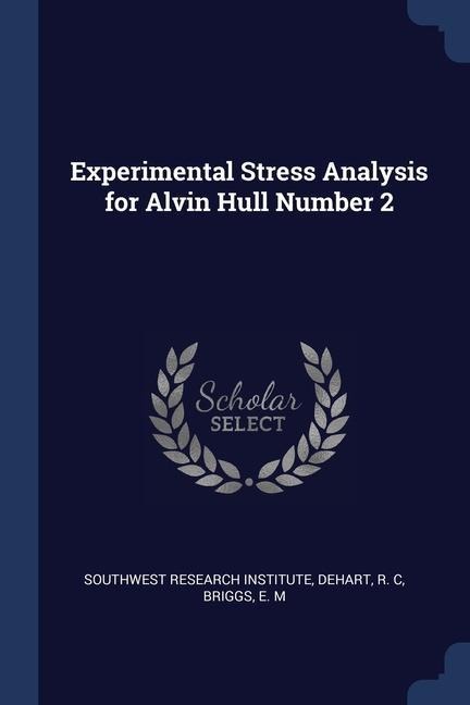 Experimental Stress Analysis for Alvin Hull Number 2 - R. C. Dehart, E. M. Briggs