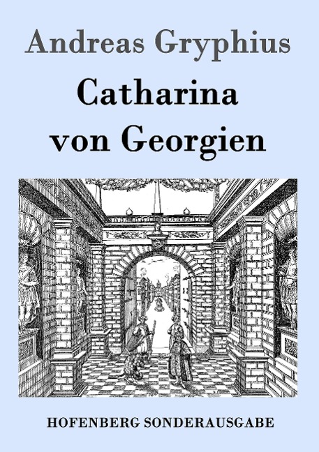 Catharina von Georgien - Andreas Gryphius