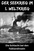 Cover-Bild zum Titel 'Der Seekrieg im 1. Weltkrieg - FALKLAND' von 'Dirk Hennings'