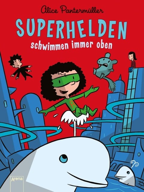 Superhelden schwimmen immer oben - Alice Pantermüller