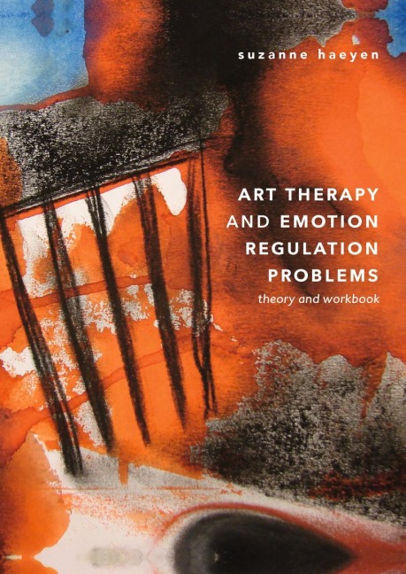 Art Therapy and Emotion Regulation Problems - Suzanne Haeyen