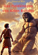 Cover-Bild zum Titel 'Das Heldenepos des Alten Bundes' von 'Friedrich Wolf'